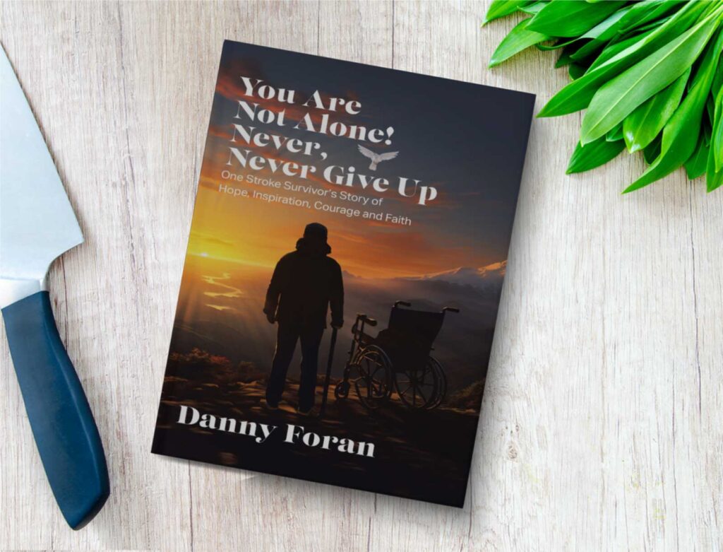You Are Not Alone! Never, Never Give Up by Danny Foran Author